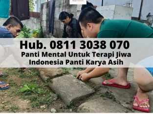 Hub. 0811 3038 070, Panti Mental Untuk Terapi Jiwa